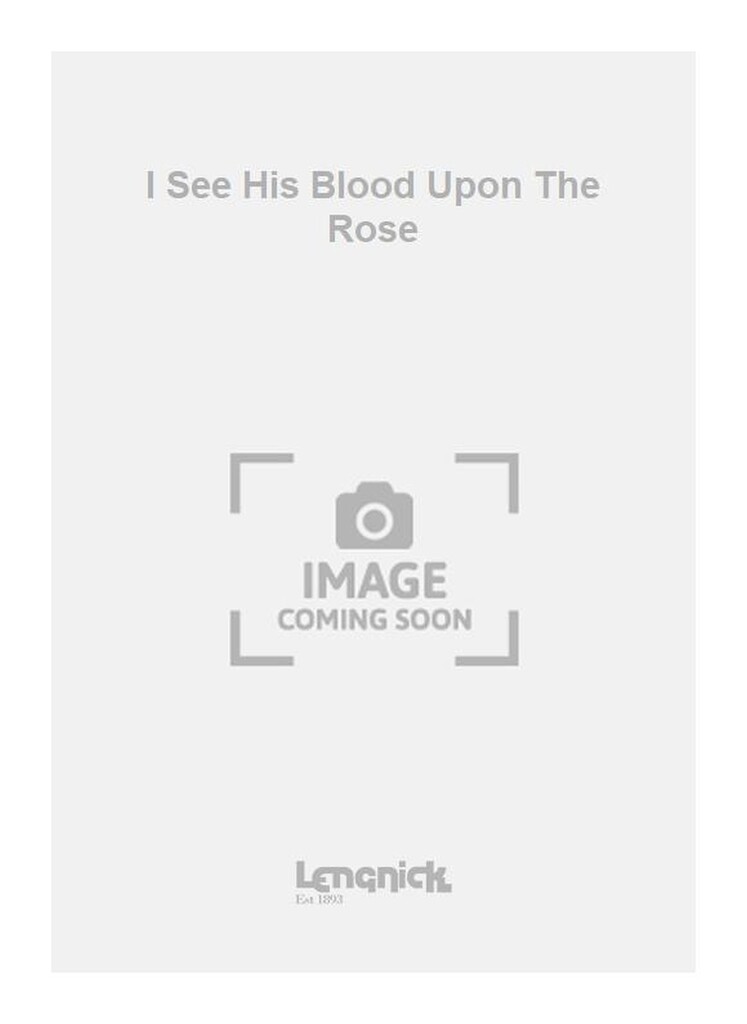 I See His Blood Upon The Rose